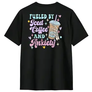 Anxiety and Coffee Lover’s Shirt – Fueled by Iced Coffee and Daily Stress
