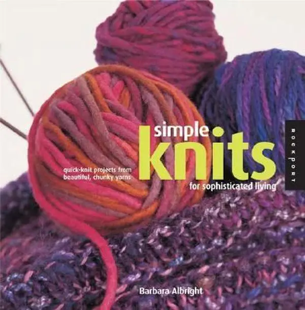USED-Simple Knits for Sophisticated Living: Quick-Knit Projects from Beautiful, Chunky Yarns by Barbara Albright (Paperback)