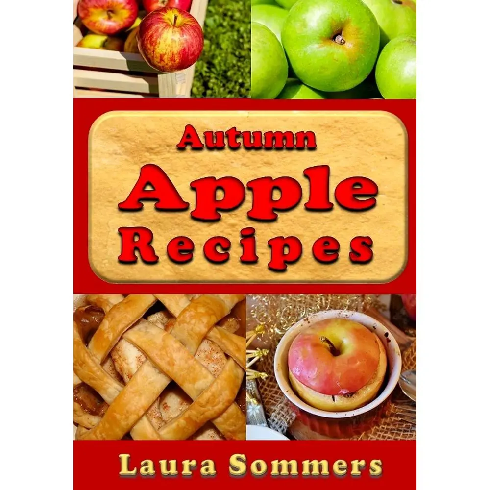 USED Book - Autumn Apple Recipes: Apple Crisp, Apple Pie, Apple Sauce and Much Much More by Sommers, Laura (Paperback) - english