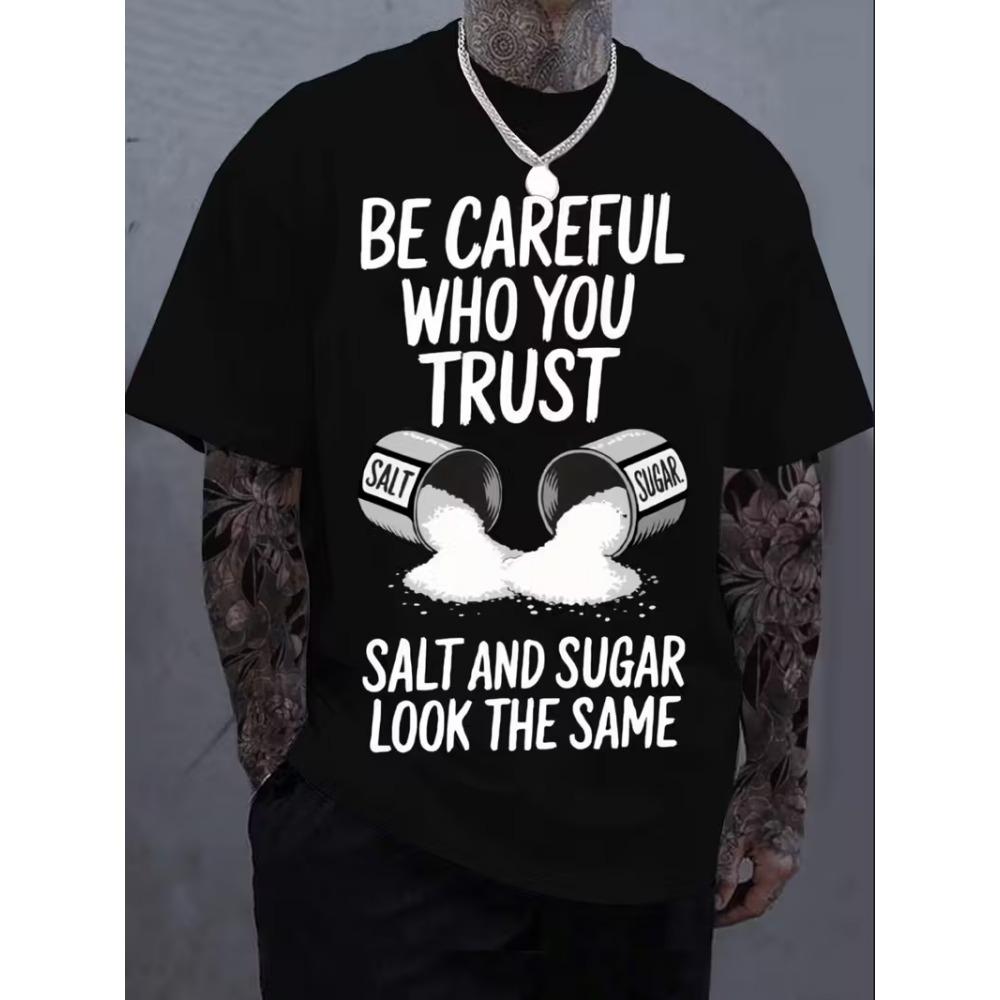 Black "Beware of the people you trust, salt and sugar look the same" patterned T-shirt - Unisex casual crew neck short sleeve T-shirt, soft cotton, breathable and comfortable, loose fit top