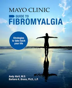 Mayo Clinic on Fibromyalgia: Strategies to Take Back Your Life -- Andy Abril, Paperback