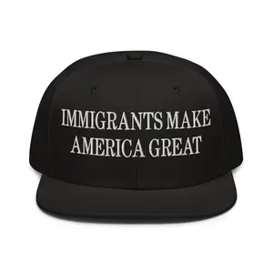 Immigrants Make America Great Embroidered Flat Brim Bill Snapback Hat