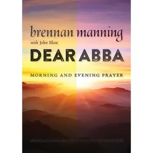 USED-Dear Abba: Morning and Evening Prayer by Manning, Brennan (Paperback)