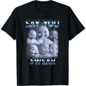 100% Cotton Say You Swear Ai Niche Baby Holding Back Laugh Genz Meme T-Shirt