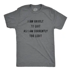 Mens I Am Unable to Quit As I Am Currently Too Legit T Shirt Funny Song Sarcastic Graphic Tee Mens Funny T Shirts Cool Vintage Fashion T-Shirt Gift Classic Menswear Funny Music Short Sleeve Novelty Tees for Dark Grey