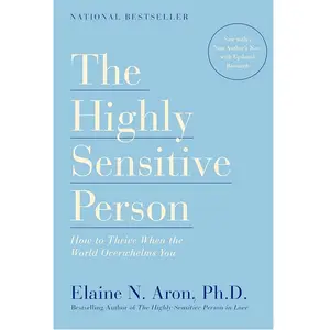 The Highly Sensitive Person : How to Thrive When the World Overwhelms You