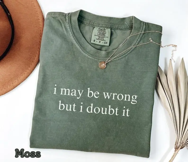Funny Printed T-Shirt for Women, 'I May Be Wrong But I Doubt It' Quote, Breathable Short Sleeve Casual Top, Also in Sweaters & Hoodie