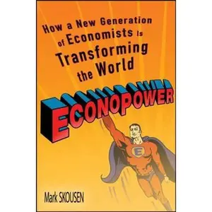 USED-EconoPower: How a New Generation of Economists is Transforming the World by Mark Skousen (Hardcover)