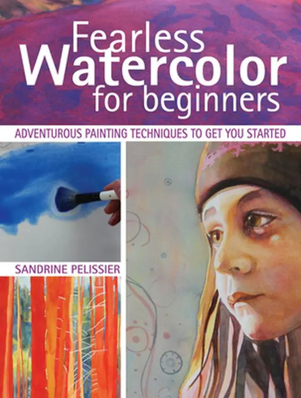 Used Watercolor Workbook - Fearless Watercolor for Beginners: Adventurous Painting Techniques to Get You Started by Sandrine Pelissier (Soft Covers, 144 Pages, 2015 Edition, English Text)