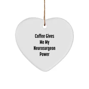 Funny Gifts for Neurosurgeon Men - Heart Ornament with 'Coffee Gives Me My Neurosurgeon Power' - Christmas Unique Gifts from Friends