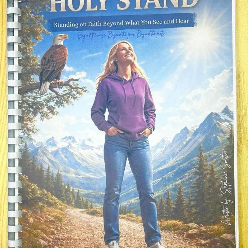 Holy Stand - Standing on Faith Beyond What You See and Hear - workbook - comb bound style - soft cover - book by Bible Teacher and Evangelist Stephanie Smith