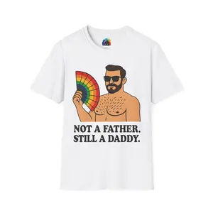 Not a Father Still a Daddy T-Shirt | Gay Pride Tee