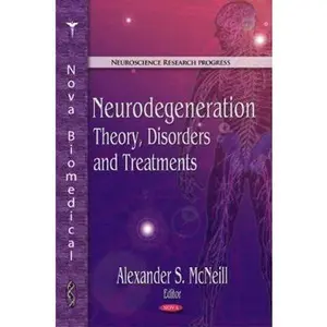 USED-Neurodegeneration: Theory, Disorders and Treatments by McNeill, Alexander S., Ed (Hardcover)