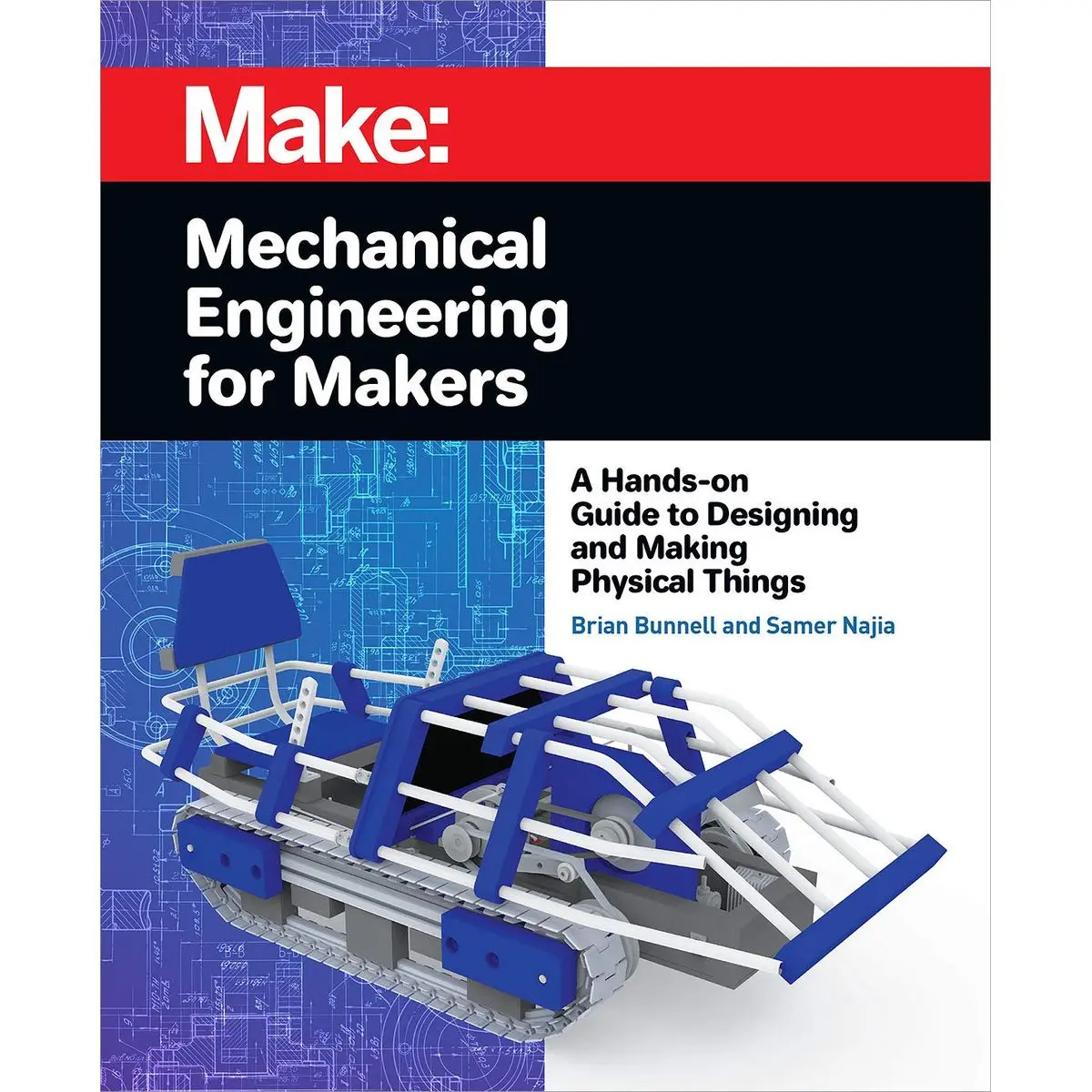 Mechanical Engineering for Makers: A Hands-on Guide to Designing and Making Physical Things 1st Edition