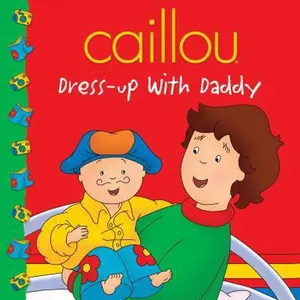 USED-Caillou: Dress-up with Daddy (Clubhouse series) by Marilyn Pleau-Murissi (Paperback)