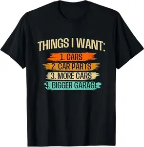 Things I Want - Car Parts Enthusiast Auto Mechanic Engine T-Shirt
