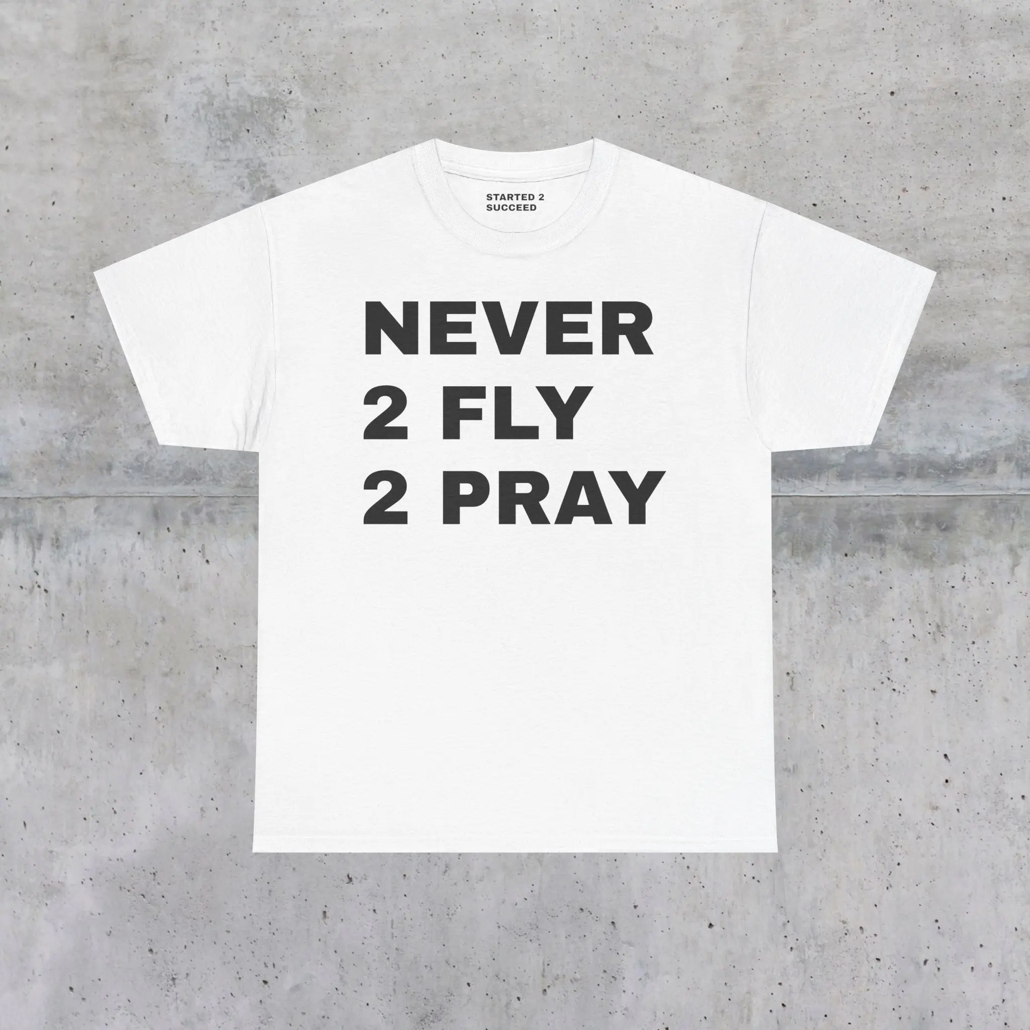 NEVER 2 FLY 2 PRAY Tee