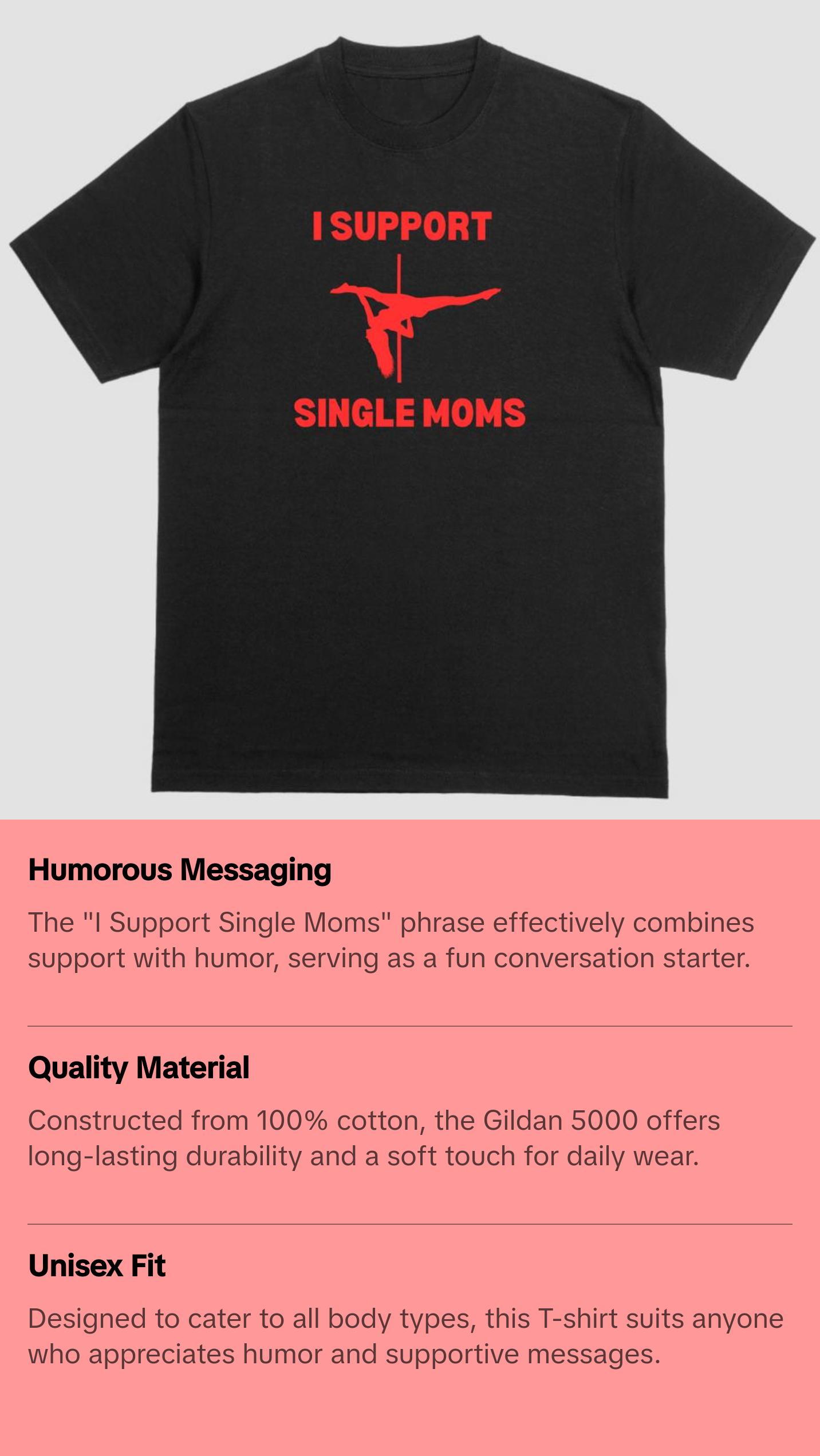 Short sleeve shirt. I SUPPORT SINGLE MOMS