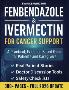 Fenbendazole & Ivermectin for Cancer Support: A Compassionate, Evidence-Based Guide for Patients and Caregivers — with Safety Checklists, Doctor Discussion Scripts, and Real Patient Insights