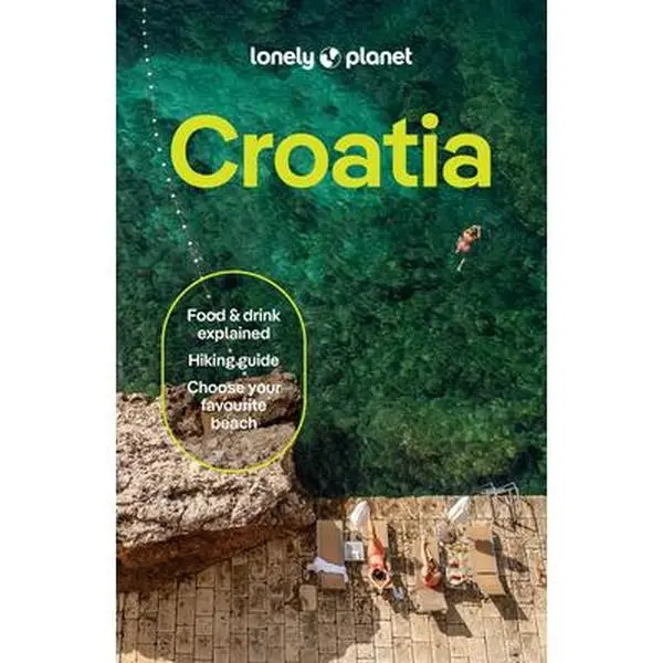 Lonely Planet Croatia: 2026 - 2027 Travel Guide Plan the Trip of a Lifetime Detailed Itineraries & Maps Insider Tips Covers Dubrovnik, Split, Zagreb, -- Anja Mutic, Paperback
