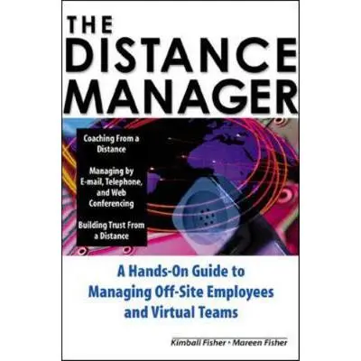 USED Book - The Distance Manager: A Hands on Guide to Managing Off-Site Employees and Virtual Teams by Fisher, Kimball (Hardcover) - english