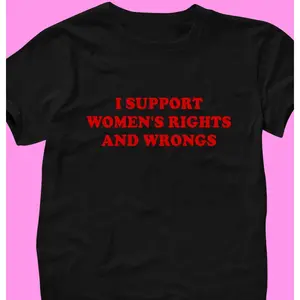 I Support Women's Rights T-Shirt | Funny Tee | Y2K Shirt | Graphic Shirt | Gift for Girlfriend | Cute Gift | Y2K Unisex Tee | Funny Shirt