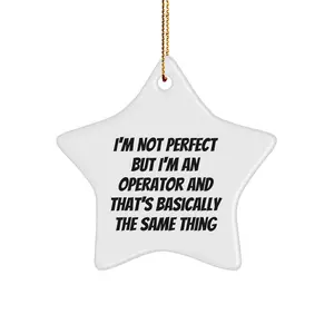 Funny Operator Star Ornament, Gifts from Family for Operator, I'm Not Perfect But I'm An Operator, White Star Shaped, Christmas Unique Gifts
