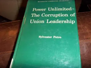 USED-Power unlimited: The corruption of union leadership : a report on the McClellan Committee hearings by Sylvester Petro (Hardcover)