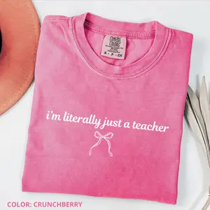 Comfort Colors I’m Literally Just A Teacher T-shirt, Funny Teacher Shirt, Back To School Shirt, Coquette Teacher Tee, Teacher Appreciation Cotton Fabric, Gift For Her