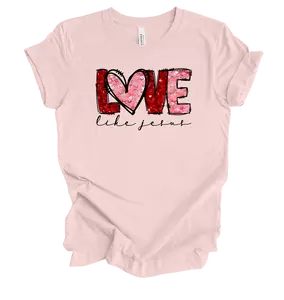 Christian Valentine Love Like Jesus Bible Verse Unisex T-shirt Graphic Tee