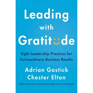 Leading with Gratitude: Eight Leadership Practices for Extraordinary Business Results Hardcover – March 3, 2020