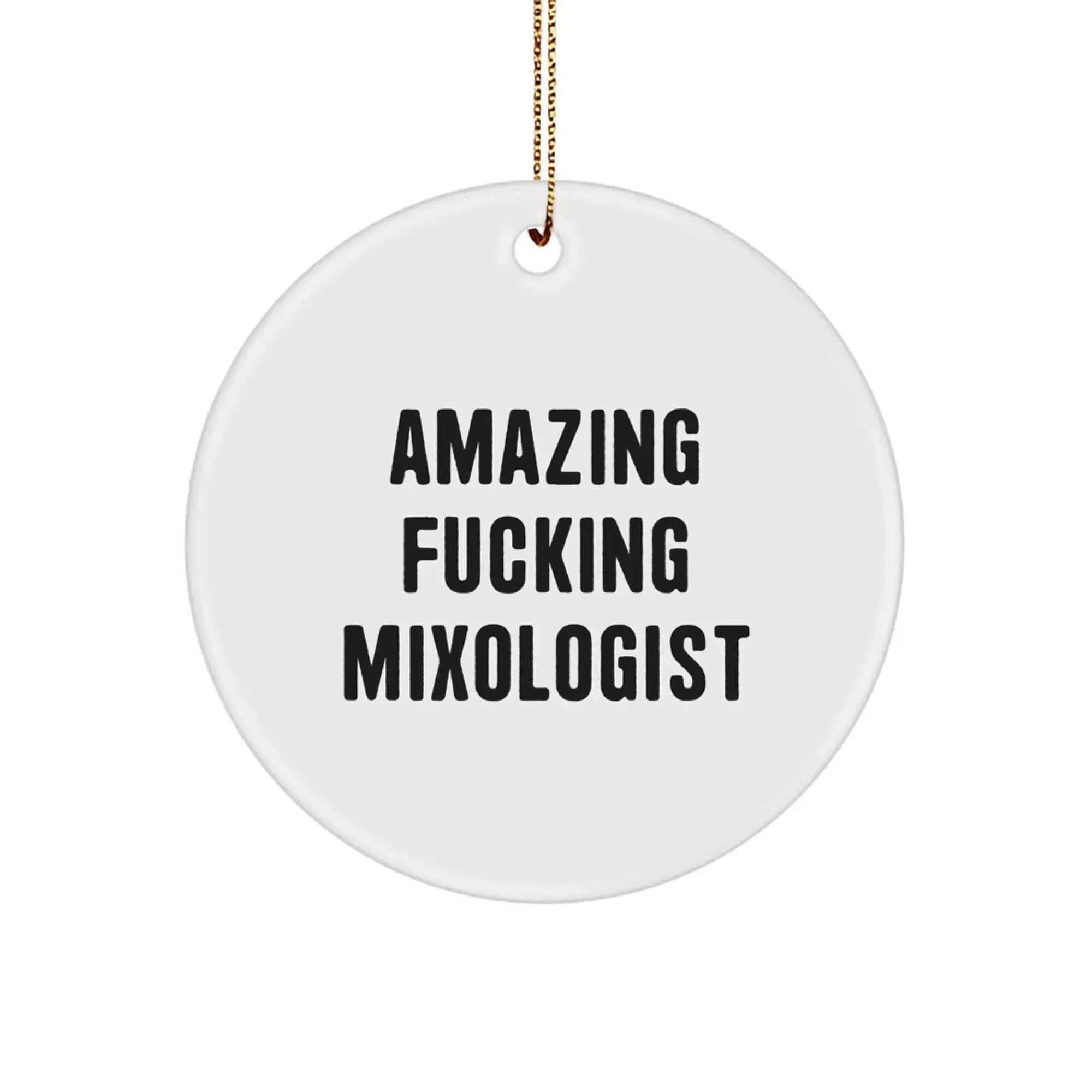 Funny Mixologist Gifts from Men for Friends Unique Christmas Circle Ornament - 'Amazing F--king Mixologist' Quote