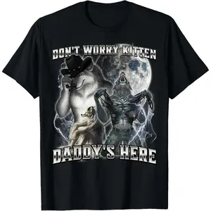 Don't Worry Kitten Daddy's Here T-Shirt Don't Worry Kitten Daddy's Here T-Shirt