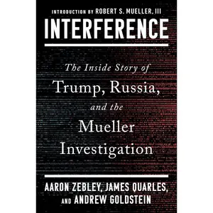 Interference: The Inside Story of Trump, Russia, and the Mueller Investigation Hardcover – September 24, 2024