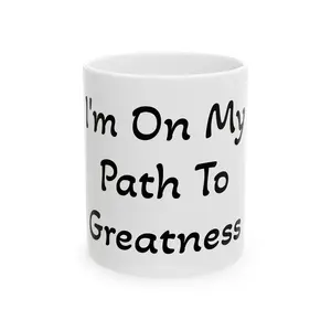 I’m On My Path To Greatness Ceramic Mug | Glossy Washable Motivational Coffee Cup