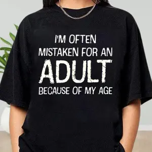 I Am Often Mistaken For An Adult Because Of My Age Shirt, s Adult Humor Shirt, Sarcastic Shirt, Funny Adulting Quote Shirt