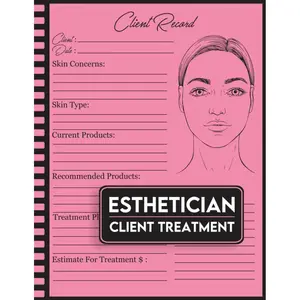 Esthetician Client Treatment Organizer : Record Book for Estheticians and Beauty Salons Facial Treatment Forms: Book to Log Your Customers Paperback – March 31, 2023