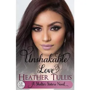 USED-Unshakable Love: A Crystal Creek Romance by Tullis, Heather (Paperback)