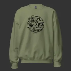 Have The Day You Deserve Graphic Crewneck Sweatshirt - 50% Cotton 50% Polyester Pre-shrunk Classic Fit Air-jet Spun Yarn Soft Feel