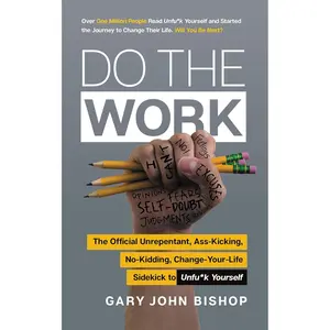 Do the Work: The Official Unrepentant, Ass-Kicking, No-Kidding, Change-Your-Life Sidekick to Unfu*k Yourself (Unfu*k Yourself series) Paperback – October 22, 2019