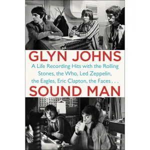 USED-Sound Man: A Life Recording Hits with the Rolling Stones, the Who, Led Zeppelin, the Eagles, Eric Clapton, the Faces . . . by Johns, Glyn (Paperback)