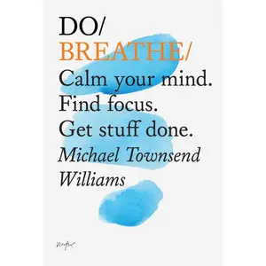 USED-Do Breathe: Calm Your Mind. Find Focus. Get Stuff Done. by Townsend Willians, Michael (Paperback)