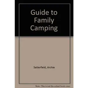 USED-The Eddie Bauer Guide to Family Camping by Archie Satterfield (Paperback)
