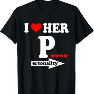 Humorous Valentine S Day Matching Couple TShirt I Love Her Personality I Love His Dedication