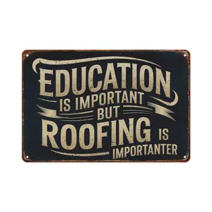 Roofing Humor Roofing Is Importanter Than Education Metal Aluminum Signs Wall Decor 8 X 12 Inch for Living Room Kitchen Farm Bedroom Bathroom Decor Posters
