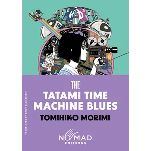 The Tatami Time Machine Blues (Nomad Edition): A Novel by Tomihiko Morimi||Emily Balistrieri [Paperback Book]