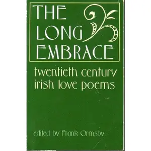 USED-The Long Embrace: Twentieth Century Irish Love Poems by Frank Ormsby (Paperback)