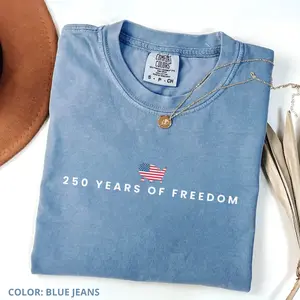 Comfort Colors 250 Years Of Freedom T-Shirt, USA Anniversary Shirt, Freedom Tee American 250 4th of July Shirt, Cotton Tee