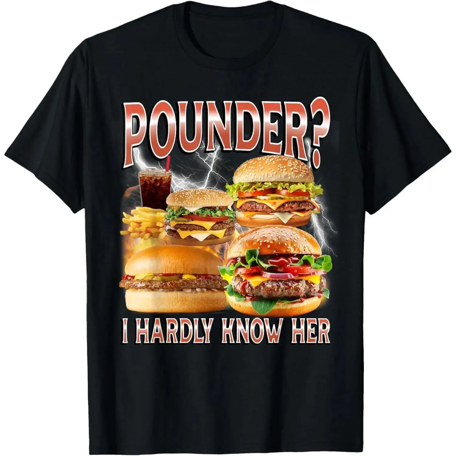 Humorous Unhinged Hamburger Meme T shirt with Pounder Joke