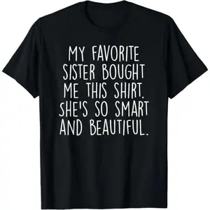 100Percent Cotton My Favorite Sister Gave Me This Funny Brother TShirt Streetwear Vintage Distressed Graphic